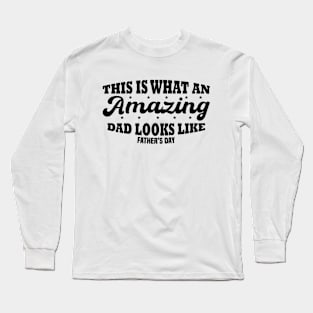 This Is What An Amazing Dad Looks Like Long Sleeve T-Shirt